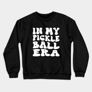 Funny Pickleball Coach With Saying "In My Pickleball Era" Crewneck Sweatshirt